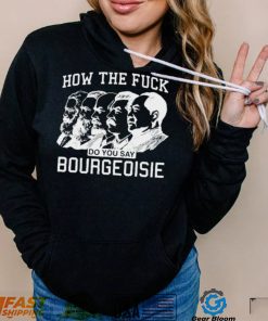 How the fuck do you say bourgeoisie shirt