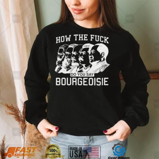 How the fuck do you say bourgeoisie shirt