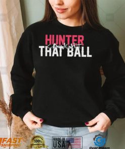 Hunter Caught That Ball Shirt