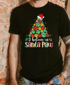 I Believe In Santa Paw Dog Giftfunny Chrismas Tree Gift Shirt