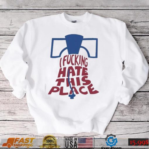 I Fucking Hate This Place Alec Bohm Philadelphia Phillies Baseball Shirt