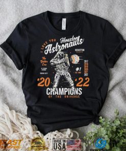 I Love You Houston Astronauts 2022 Champions Of The Universe Shirt