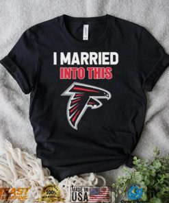 I Married Into This Atlanta Falcons Football NFL Atlanta Falcons T Shirt