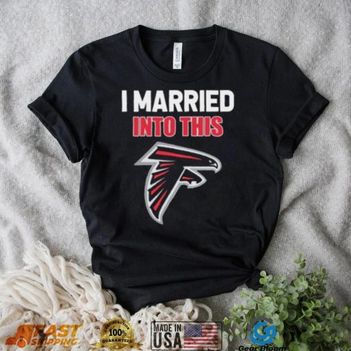 I Married Into This Atlanta Falcons Football NFL Atlanta Falcons T Shirt