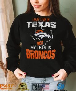 I May Live In Texas Vintage Denver Broncos T Shirt