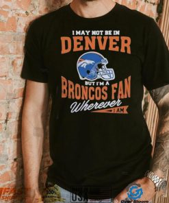 I May Not be In Vintage Denver Broncos T Shirt