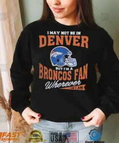 I May Not be In Vintage Denver Broncos T Shirt