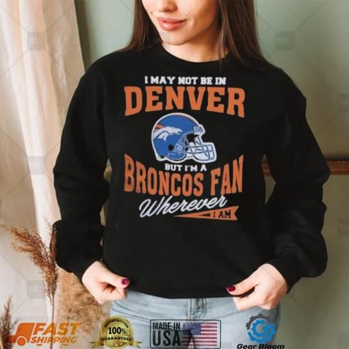 I May Not be In Vintage Denver Broncos T Shirt