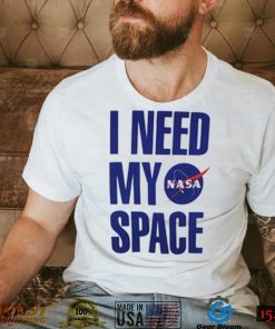 I Need My Space Nasa T Shirt