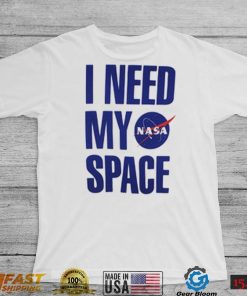 I Need My Space Nasa T Shirt