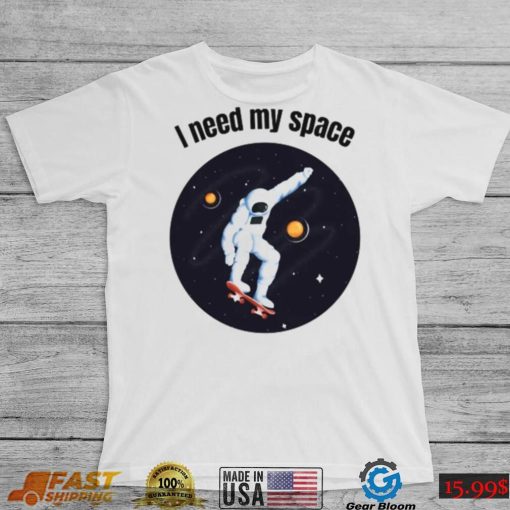 I Need My Space Women’s Nasa T Shirt