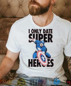 I Only Date Supper Heroes Marvel Captain America T Shirt