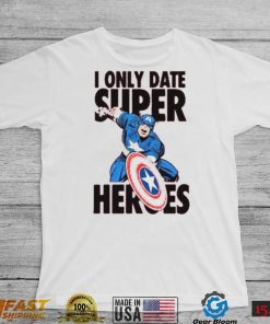 I Only Date Supper Heroes Marvel Captain America T Shirt