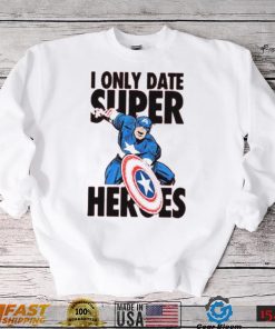 I Only Date Supper Heroes Marvel Captain America T Shirt