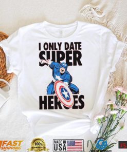 I Only Date Supper Heroes Marvel Captain America T Shirt