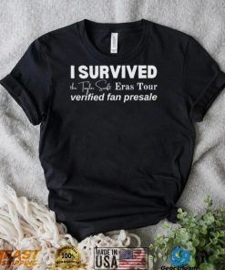 I Survived the Taylor Swift Eras Tour Verified Fan Presale shirt