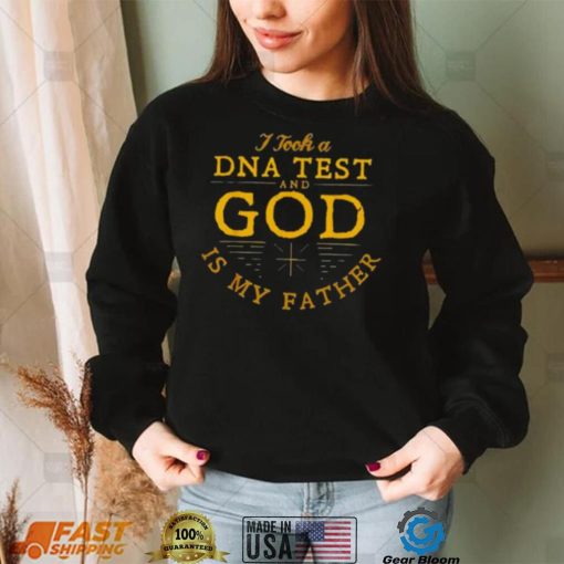 I Took A Dna Test And God Is My Father 2022 Shirt