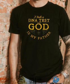 I Took A Dna Test And God Is My Father 2022 Shirt