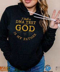 I Took A Dna Test And God Is My Father 2022 Shirt