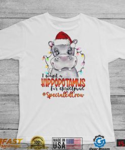 I Want A Hippopotamus For Christmas Specials Crew Light Shirt