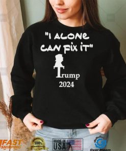 I alone can fix it Trump 2024 art shirt