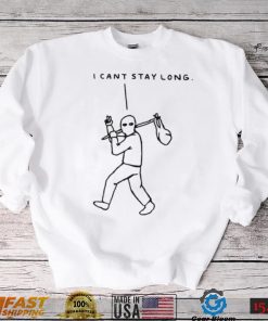 I cant stay long T Shirt