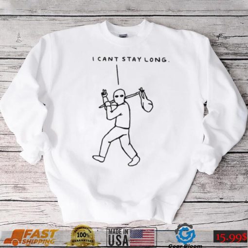 I cant stay long T Shirt