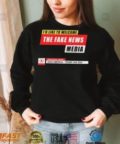 I’d Like to Welcome the Fake News Media – Funny Trump Quote T Shirt