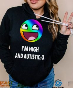 I’m high and autistic LGBT icons t shirt