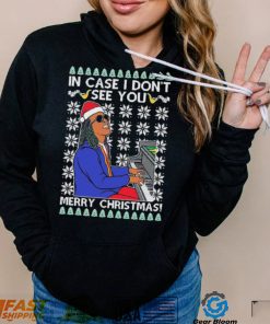 In Case I Don’t See You Merry Christmas Ugly Shirt