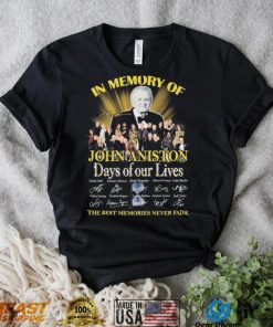 In Memory Of John Aniston Days Of Our Lives The Best Memories Never Fade Signatures Shirt