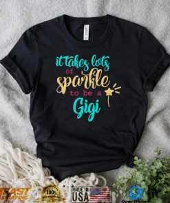 It takes Lots Of Sparkle To Be A Gigi Shirt