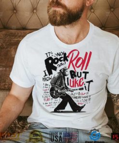 It’s Only Rock And Roll But I Like It Shirt