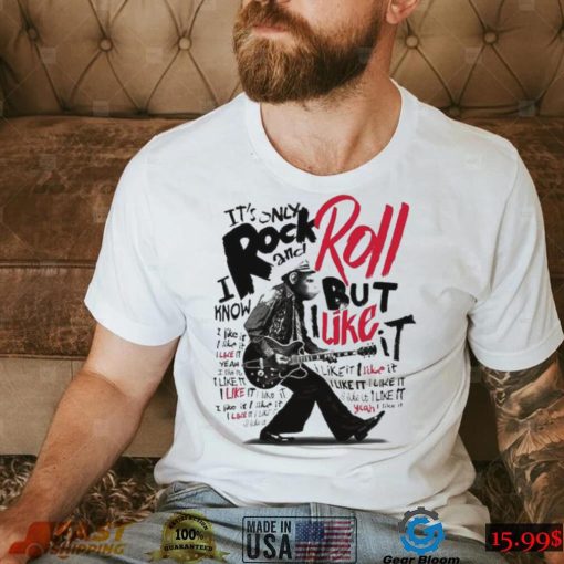 It’s Only Rock And Roll But I Like It Shirt