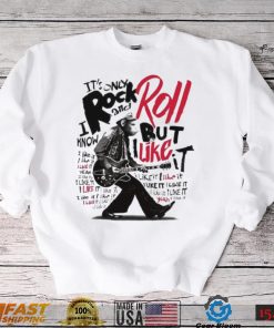 It’s Only Rock And Roll But I Like It Shirt