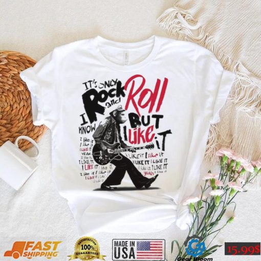 It’s Only Rock And Roll But I Like It Shirt