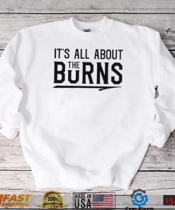 It’s all about the Burns T Shirt