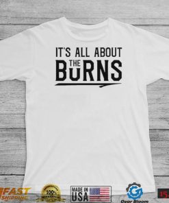 It’s all about the Burns T Shirt