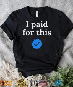 Twitter CEO I paid for this – Twitter blue tick Shirt