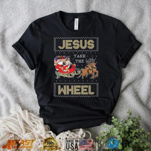 Jesus Take The Wheel Tacky Christmas Ugly Shirt