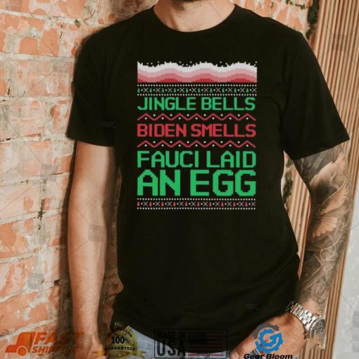 Jingle Bell Biden Smell Fauci Laid An Egg Christmas Ugly Shirt