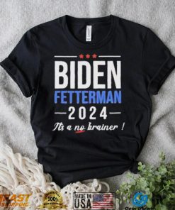 Joe Biden Fetterman 2024 It’s A No Brainer Shirt