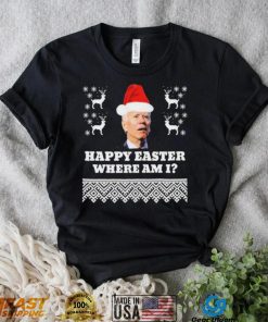 Joe Biden Happy Easter Where Am I Ugly Christmas Shirt