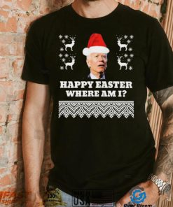 Joe Biden Happy Easter Where Am I Ugly Christmas Shirt