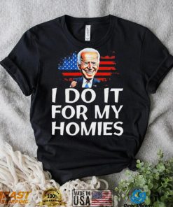 Joe Biden I Do It For My Homies American Flag Shirt