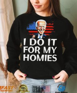 Joe Biden I Do It For My Homies American Flag Shirt