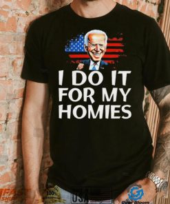 Joe Biden I Do It For My Homies American Flag Shirt