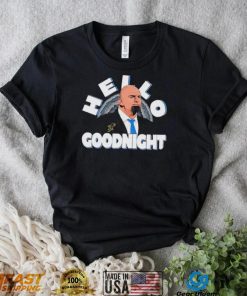 John Fetterman Hello Goodnight meme shirt