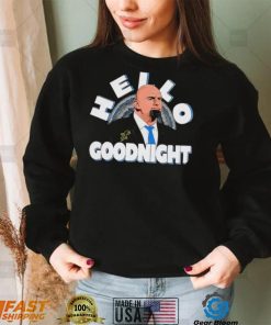 John Fetterman Hello Goodnight meme shirt