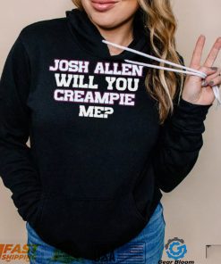 Josh Allen Will You Creampie Me Josh Allen T Shirt